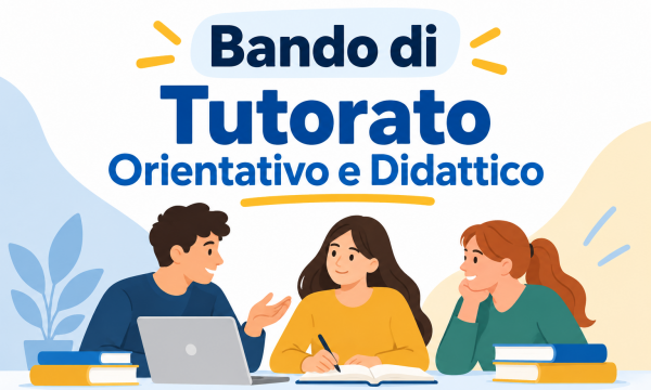 Bando di selezione per attivit&agrave; di tutorato orientativo e didattico.